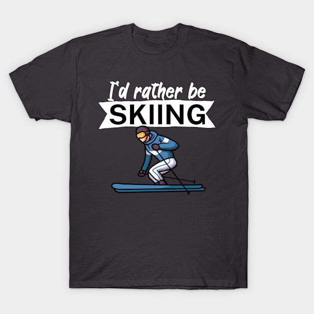 Id rather be skiing T-Shirt by maxcode